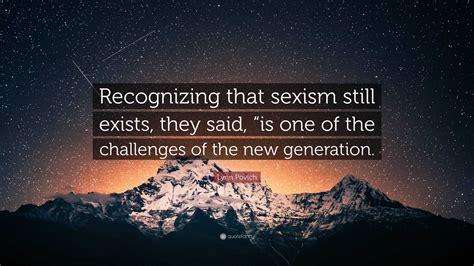 Lynn Povich Quote “recognizing That Sexism Still Exists They Said “is One Of The Challenges