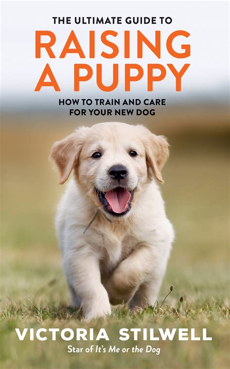 The Ultimate Guide to Raising a Puppy by Victoria Stilwell - Books