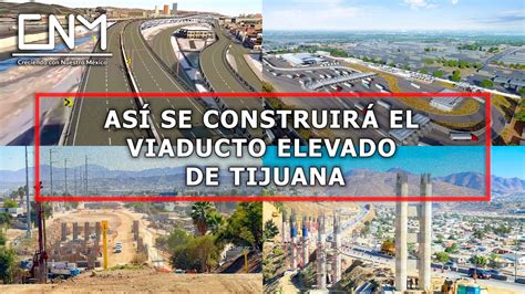 Viaducto Elevado De Tijuana Y Garita Mesa De Otay Ii Estar N Listas En