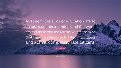 ken robinson quote      aims  education   enable