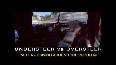 Understeer vs Oversteer: Part 4 - Driving Around the Problem - YouTube
