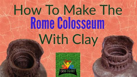 How To Make The Rome Colosseum With Clay World Of Wonder Clay