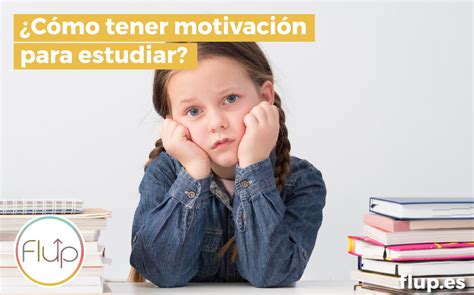 ¿Cómo tener motivación para estudiar? - Flup