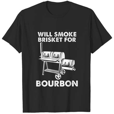 Bbq Bourbon Brisket For Bourbon T Shirt Sold By Ben Walsh Sku