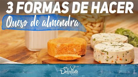 ¡3 Formas De Hacer Queso De Almendra Cocina Delirante Youtube