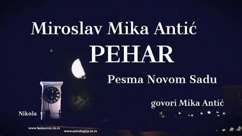 Miroslav Mika Antić PEHAR pesma Novom Sadu Bistrooki