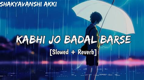 Kabhi Jo Baadal Barse Lofi Slowed Reverb Arijit Singh