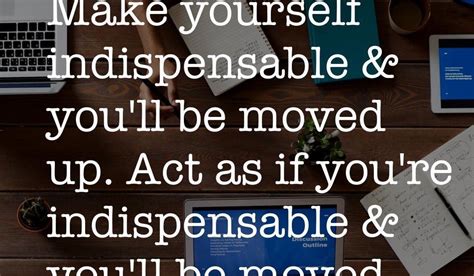 Via Instagram Make Yourself Indispensable And Youll Be Moved Up Act As