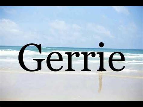pronounce gerriepronunciation  gerrie youtube