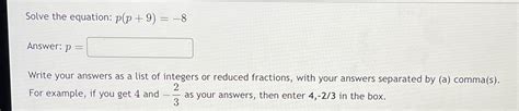 Solved Solve the equation: p(p+9)=-8Answer: p=Write your | Chegg.com