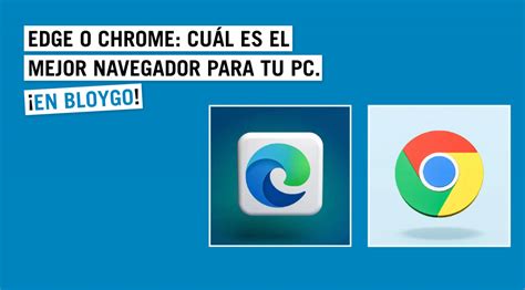 Edge O Chrome Cuál Es El Mejor Navegador Para Tu Pc Bloygo