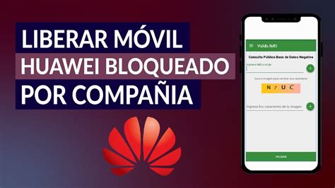 Cómo Liberar o Desbloquear un Celular Huawei Bloqueado por Compañía y