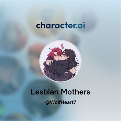 Chat With Lesbian Mothers Character Ai AI Chat ReimaginedYour Words Your World