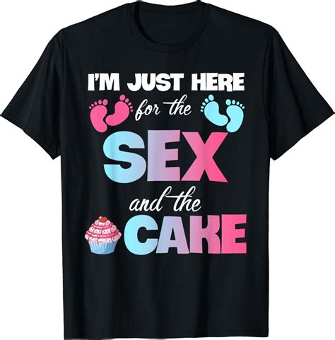 I M Just Here For The Sex And The Cake Funny Gender Reveal T Shirt Walmart