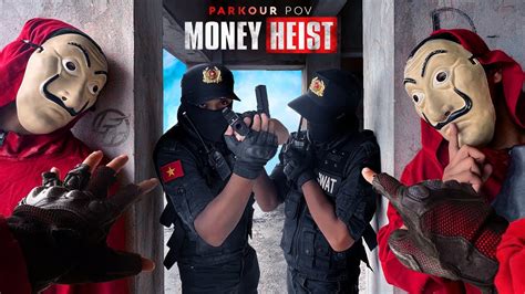 Parkour Money Heist Vs Police Ver Money Or Life Pov In Real Life By