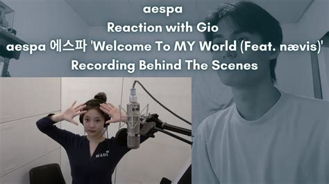 Aespa Reaction With Gio Aespa Welcome To My World Feat N Vis