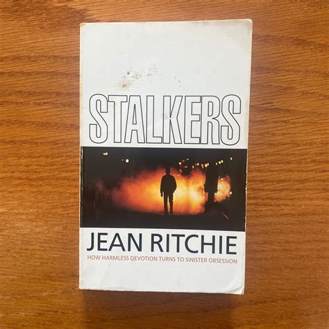 Stalkers: How Harmless Devotion Turns to Sinister Obsession - Jean Rit