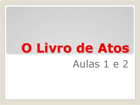 O Livro De Atos Aulas 1 E 2