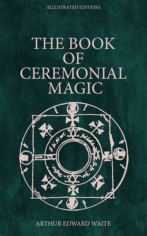 The Book Of Ceremonial Magic Illustrated Edition Including The Rites