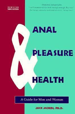 Anal Pleasure Health A Guide For Men And Women By Jack Morin Goodreads