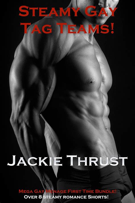 Steamy Gay Tag Teams Mega Gay Menage First Time Bundle Kindle Edition By Thrust Jackie
