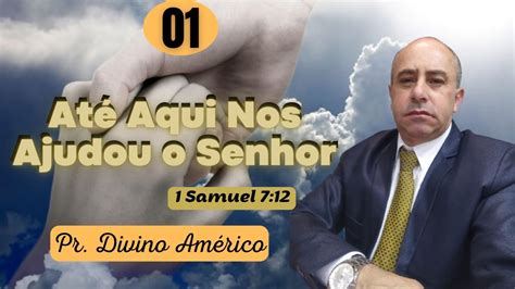 01 DIA CAMPANHA ATÉ AQUI NOS AJUDOU O SENHOR MANHÃ PR DIVINO