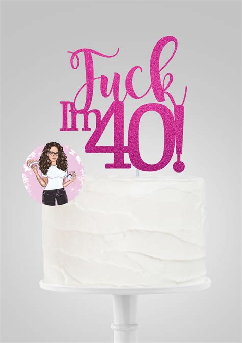 Birthday Cake Topper Happy Birthday Fuck I M Old Cake Topper Old Cake Topper Personalised