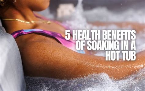 Health Benefits Of Soaking In A Hot Tub The Hot Tub Warehouse