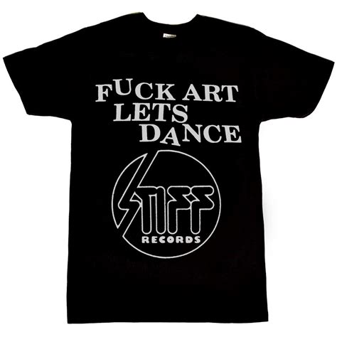 Stiff Records Fuck Art Let S Dance Men S T Shirt Full Breach