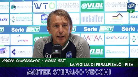 Feralpisal Pisa Le Parole Di Mister Stefano Vecchi Alla