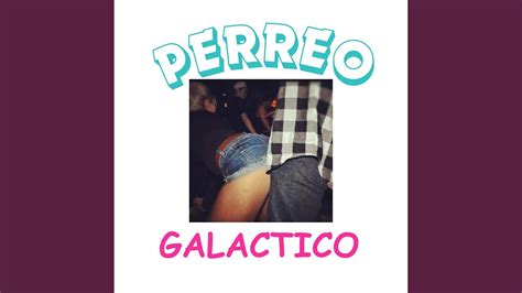 PERREO GALACTICO YouTube