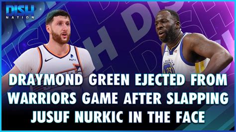 Draymond Green Ejected From Warriors Game After Slapping Jusuf Nurkic