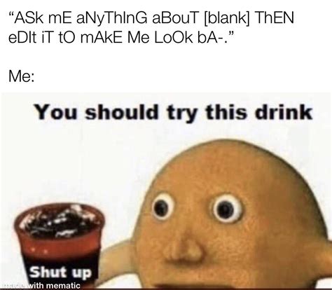 Please Shut Up Please Shut The Fuck Up R Memes