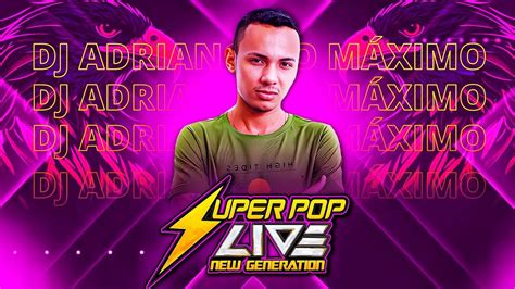 Super Pop Live Dj Adriano No M Ximo Ao Vivo Em M E Do Rio Youtube