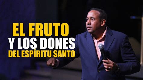 El Fruto Y Los Dones Del Espiritu Santo Pastor Juan Carlos Harrigan