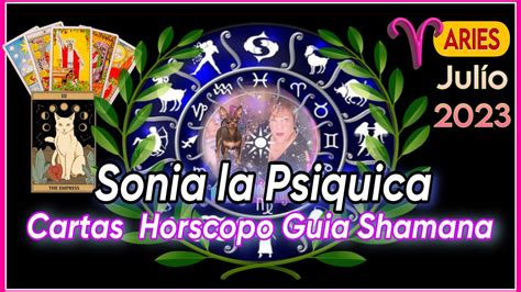 Aries Julio 2023 Cartas Horoscopo Salud Dinero Amor Sonia La Psiquica