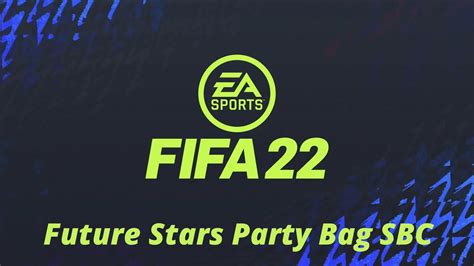 FIFA 22 Ultimate Team How To Complete The Future Stars Party Bag SBC