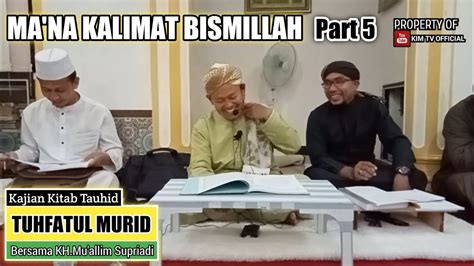 Kajian Kitab Tauhid Tuhfatul Murid Kh Mu Allim Supriadi Part