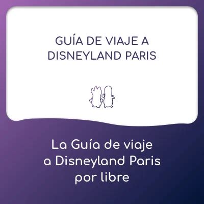 Todo Para Organizar Un Viaje A Disneyland Paris Por Tu Cuenta