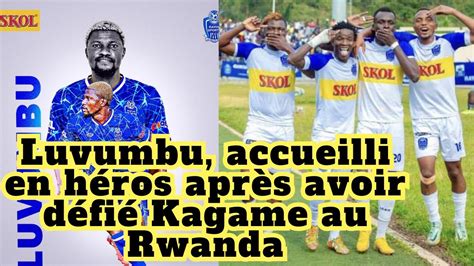 Actualités RDC Luvumbu accueilli en héros après avoir défié Kagame au