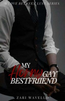 MY HORNY GAY BESTFRIEND COMPLETED Epilogue Wattpad
