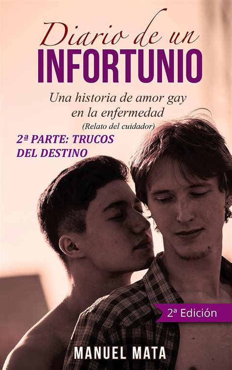 Diario de un infortunio Una historia de amor gay en la enfermedad 2ª PARTE TRUCOS DEL DESTINO
