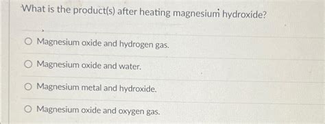 Solved What Is The Products ﻿after Heating Magnesium