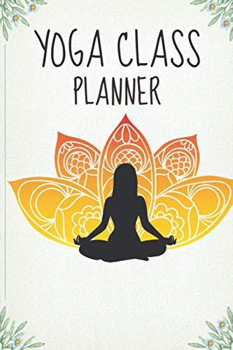 Yoga Teacher Class Planner And Yoga Class Sequencing 150 Pages Record