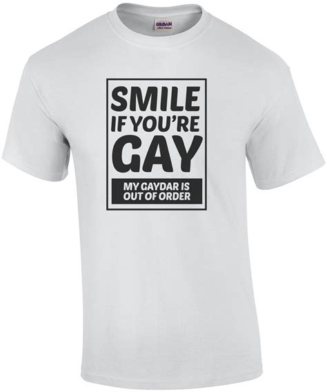 Smile If You Re Gay My Gaydar Is Out Of Order Gay Pride T Shirt