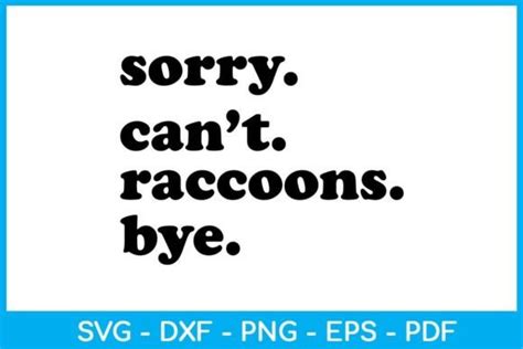 Sorry Cant Raccoons Bye Svg T Shirt Graphic By Trendycreative