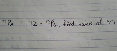 np8 =12⋅np6 , find value of n | Filo
