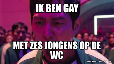 Ik Ben Gay Met Zes Jongens Op De Wc I Ve Played These Games Before