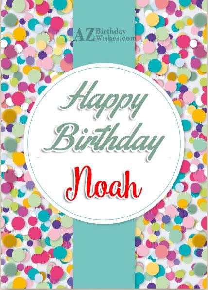 Happy Birthday Noah - AZBirthdayWishes.com