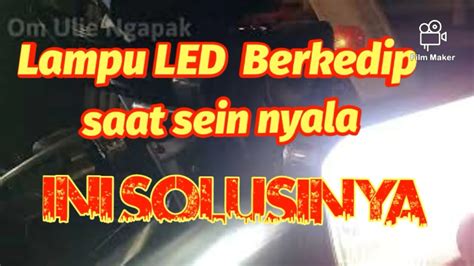 Penyebab Lampu Led Berkedip Saat Sein Nyala YouTube